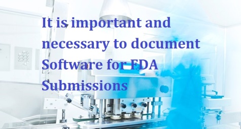 It is important and necessary to document Software for FDA Submissions2